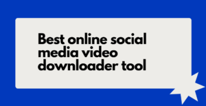 Best online social media downloader tools